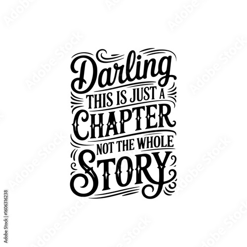 Darling This Is Just A Chapter Not The Whole Story. Vector Design Isolated on White Background