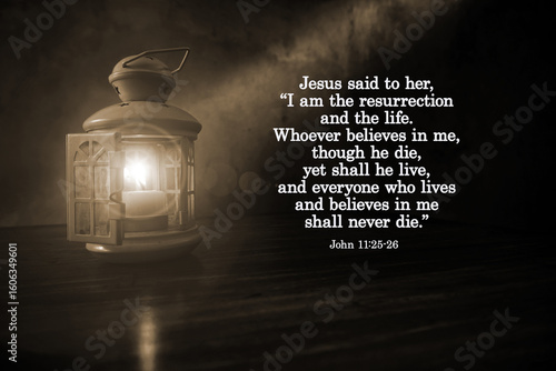 Bible verse quote - Jesus said to her, I am the resurrection and the life. John The one who believes in me will live, even though they die. 11:25-26 With lantern light in the night in sepia background