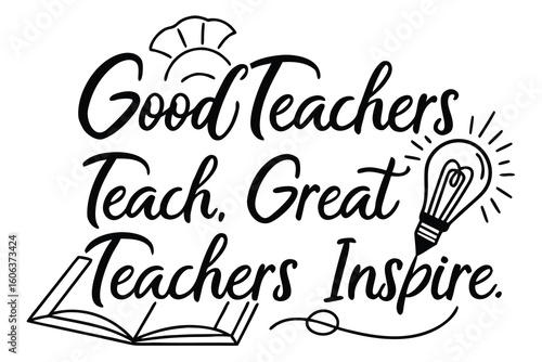 Good Teachers Teach Great Teachers Inspire Typography Design for Education