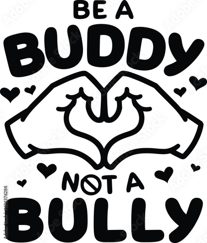 Be A Buddy Not A Bully vector Illustrator for t-shirt design promoting anti-bullying awareness customization for Kindness Squad and youth unity campaigns.