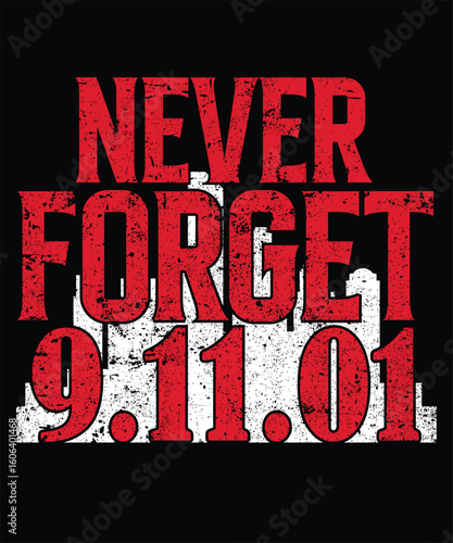 Never forget 9.11.01 graphic design