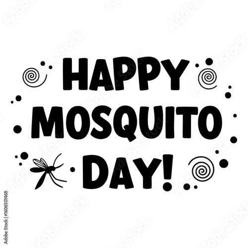 Happy Mosquito Day graphic design for general use. Bold text with decorative elements, featuring a mosquito illustration. General public. printable design for various uses -