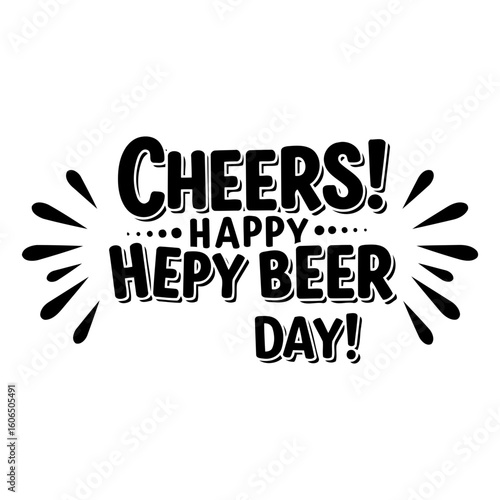 Cheers! Happy Hepy Beer Day graphic design.