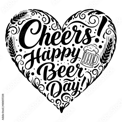 Cheerful graphic design of Cheers Happy Beer Day within a heart shape with decorative elements. Typographic design for use on apparel or merchandise in a local pub.