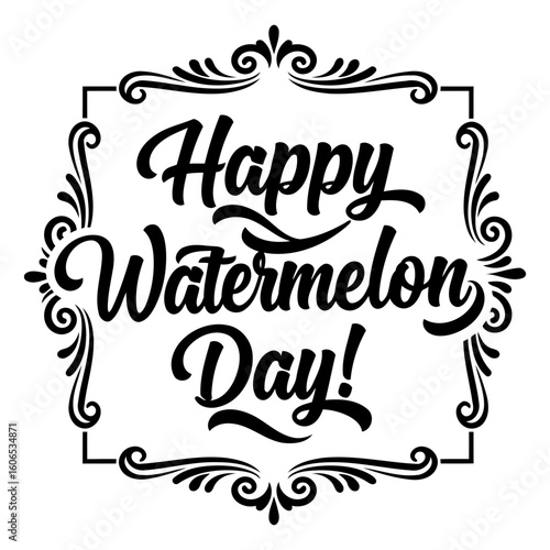 Happy Watermelon Day graphic design with decorative border. Displaying a festive holiday message with ornate style for print use. Graphic designer + freelance work. digital file.