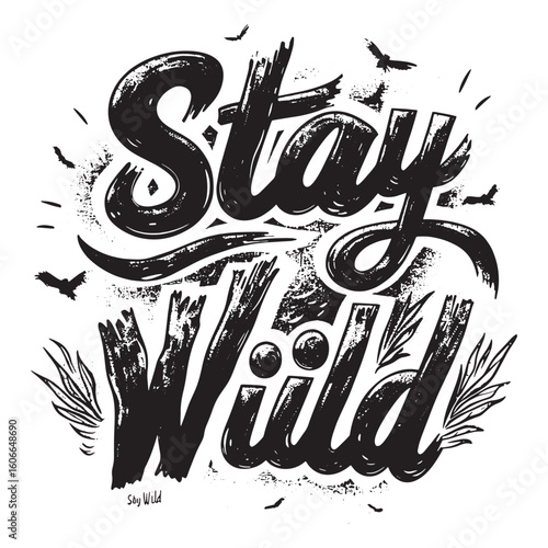 Stay Wild birds nature grunge lettering design art