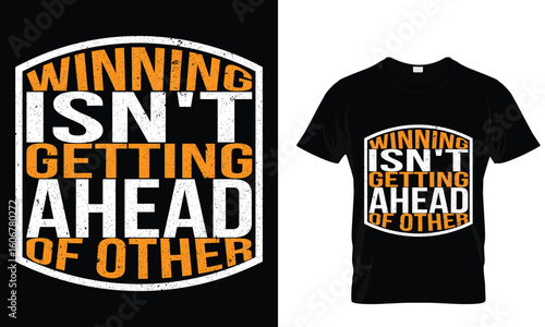 “Winning isn't getting ahead of other t-shirt 