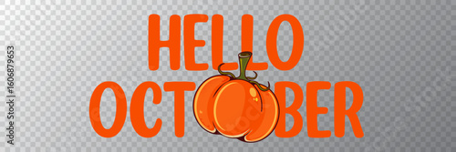 Hello October banner with text and orange pumpkin isolated on transparent grid background. Hello October cartoon sticker png, label png, banner, poster design template and greeting text
