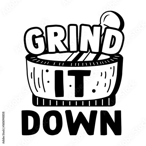 A glyph sticker of pestle mortar with grind it down text
