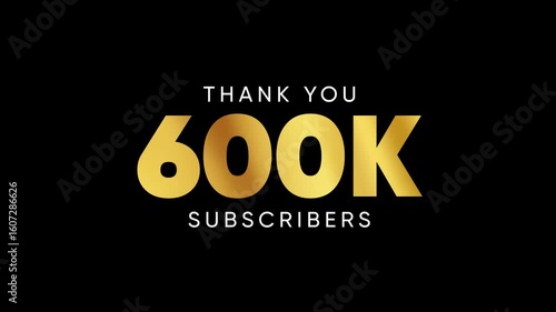 Thank You 600K Subscribers Celebration 4k Animation with Black Background