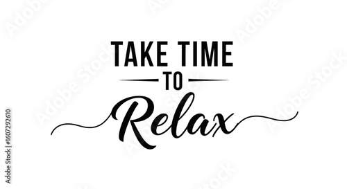 Vector illustration of 'Take Time to Relax' inspiring typography design for stress relief and mindfulness, perfect for peaceful lifestyle concepts.