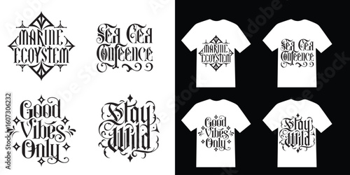 Gothic-style typography t-shirt designs: marine ecosystem, sea conference, good vibes only, stay wild.