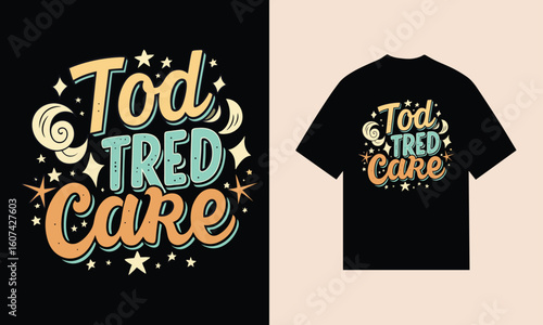 Tod Tred Care text graphic with stars and moon t shirt design
