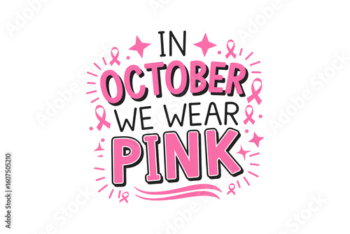 In October we wear pink, a breast cancer awareness message Sublimation Design isolated on transparent background