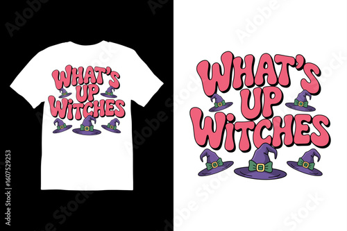 What's Up Witches T-Shirt vector design in white background.