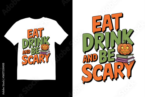 Eat Drink And Be Scary Halloween T-shirt  vector design in white background.