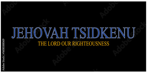 Jehovah Tsidkenu – The Lord Our Righteousness