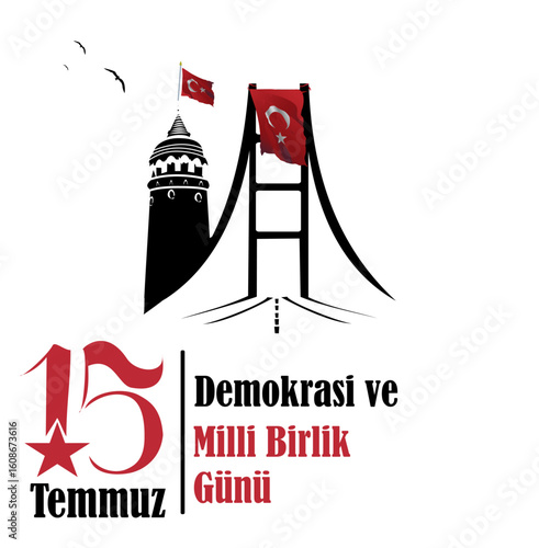 15 Temmuz Demokrasi ve Milli Birlik Günü
Arka Planda Bir Köprü, July 15th, Democracy and National Unity Day
with a Bridge in the Background