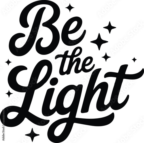 "Be the Light with Stars Inspirational Typography T-Shirt Design"
