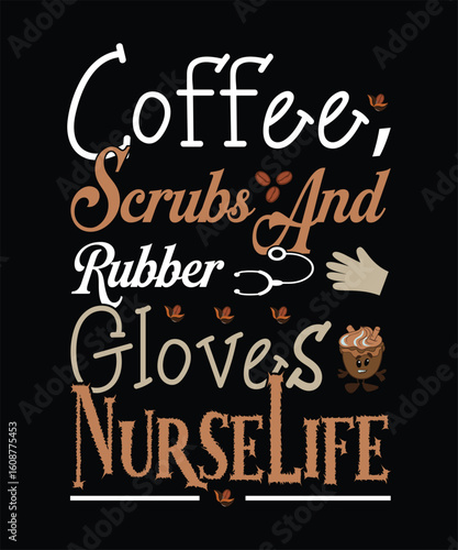 Nurse life coffee scrubs and rubber gloves