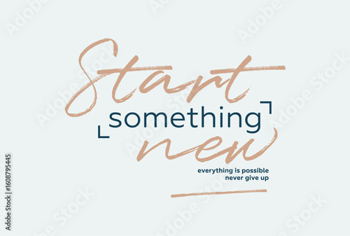 quote  start something new,vector illustration typography t shirt design
