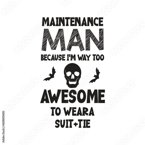 maintenance man because i'm way too awesome to weara suit tie