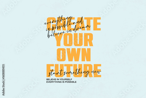 Create Your Own Future Inspirational Typography Creative streetwear concept vector graphic design	
