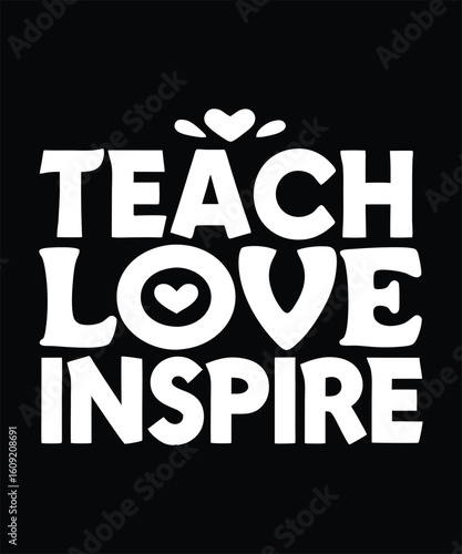 teach Love inspire typography t-shirt Design Print Ready file download  
