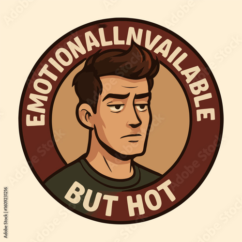 A man with a frowning face and the words "emotional unavailable but hot" written around him