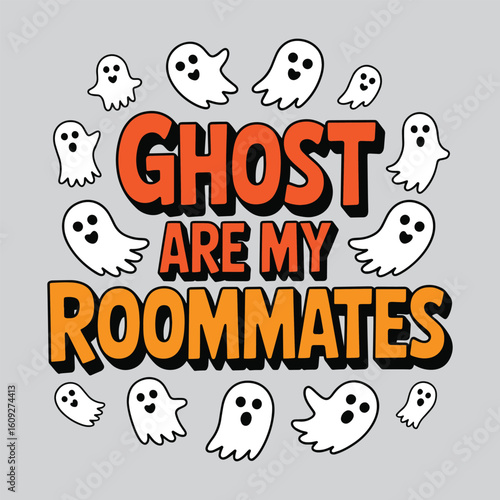 Ghosts Are My Roommates Halloween Funny T Shirt Design