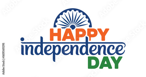 India Independence Day 15th August greeting with Ashoka Chakra and colorful “Happy Independence Day” text in tricolor orange, blue, and green