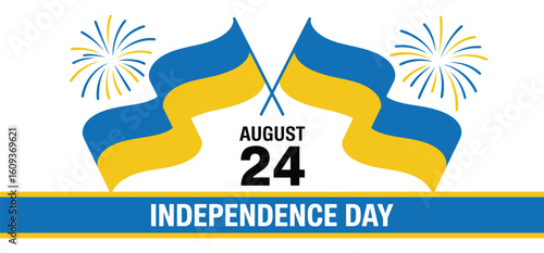 Ukraine Independence Day August 24 tribute featuring crossed flags, celebratory fireworks, bold date, and blue-yellow festive banner layout