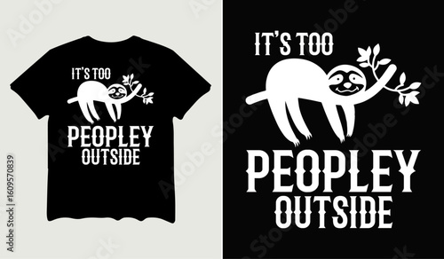 It's too peopley outside t-shirt design for t-shirt quotes or poster svg printable cut file