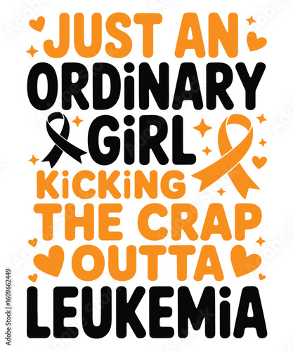 Just An Ordinary Girl Kicking The Crap Outta Leukemia Graphic Design