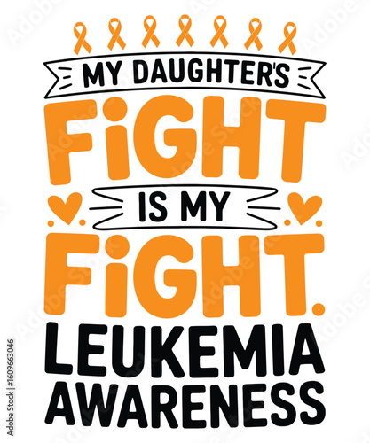 My Daughter's Fight Is My Fight Leukemia Awareness Graphic Design