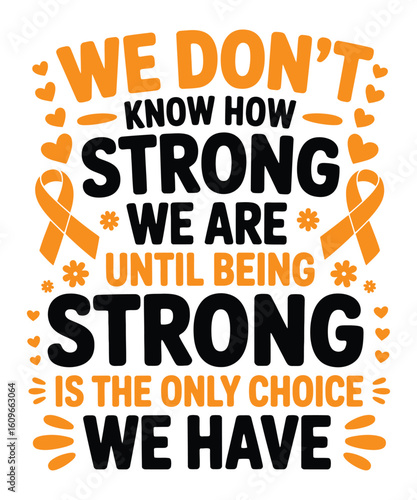 We Don't Know How Strong We Are Until Being Strong Graphic Design