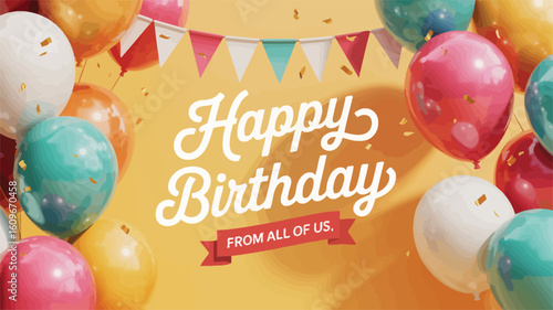 Happy Birthday illustration with colorful balloons, bunting flags, and elegant “From All of Us” message—ideal for festive cards and greetings