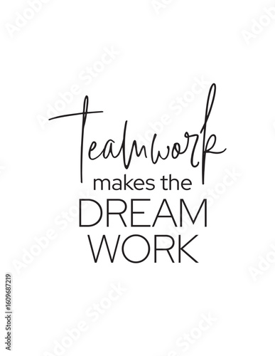 Teamwork Dream Work Inspirational Quote. Uplifting quote "Teamwork makes the dream work" perfect for motivational content, business, and collaboration themes