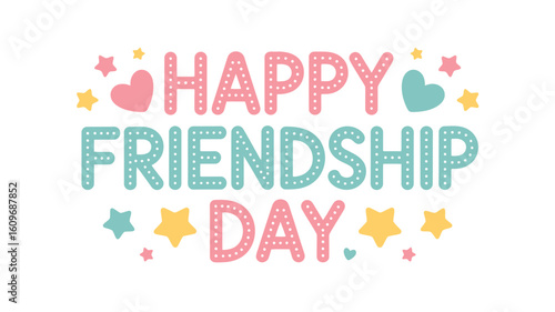 Colorful Happy Friendship Day greeting with bold multicolored text, festive hearts and stars on a clean background celebrating joy and unity