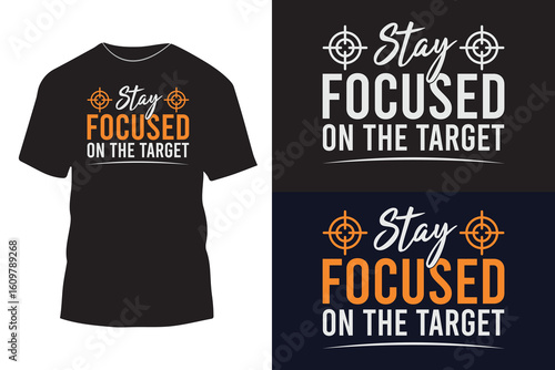 Stay focused on the target typography t shirt design, Funny typography t-shirt design