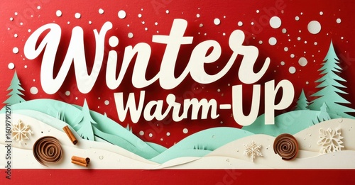 Festive winter scene. Papercraft style text reads Winter WarmUp. Snowflakes, cinnamon sticks, rolls present. Red background.