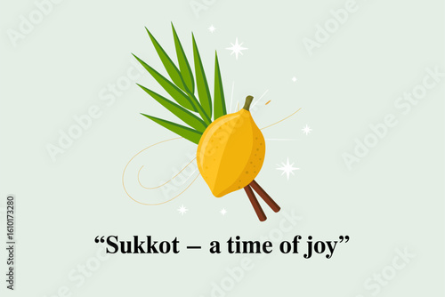 Sukkot greeting card with lulav and etrog, a time of joy, festival poster, vector design illustration