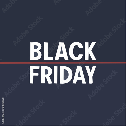 Black Friday Announcement: A concise and striking visual that heralds the much-anticipated shopping day, presenting the words BLACK FRIDAY in bold typography over a minimalist dark background.