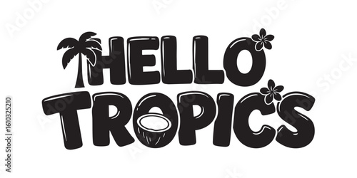 Hello tropics tropical vacation summer beach paradise island getaway vector design