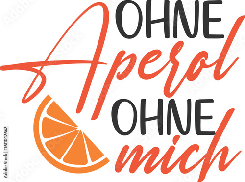 Ohne Aperol Ohne Mich - German Aperol Design