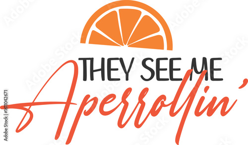 They See Me Aperrollin' - German Aperol Design
