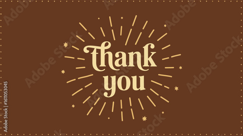 Decorative “Thank You” text in soft yellow with radiating lines and celebratory dots on rich brown background — warm, festive appreciation design