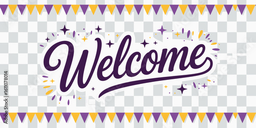  "Festive Welcome Banner with Purple Cursive Text, Confetti, Stars, and Triangle Flags on Transparent Background for Digital Greetings"