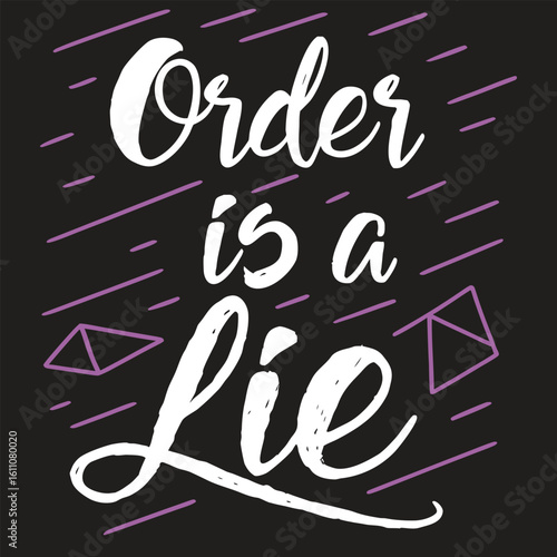 Order is a Lie Typography T-Shirt Design