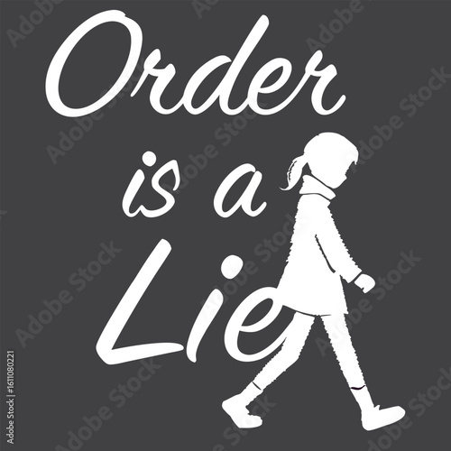 Order is a Lie Typography T-Shirt Design